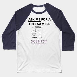 ask me for a free sample scentsy independent consultant Baseball T-Shirt